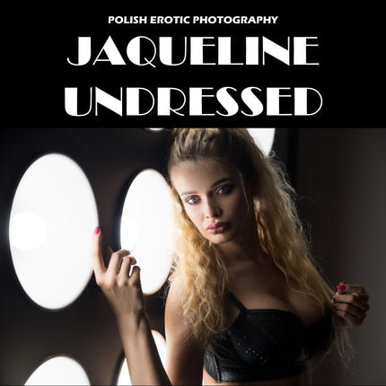 Jacqueline Undressed