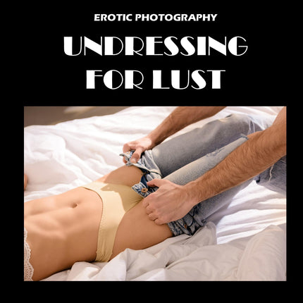 Undressing For Lust